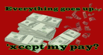 Everything Goes Up 'cept My Pay